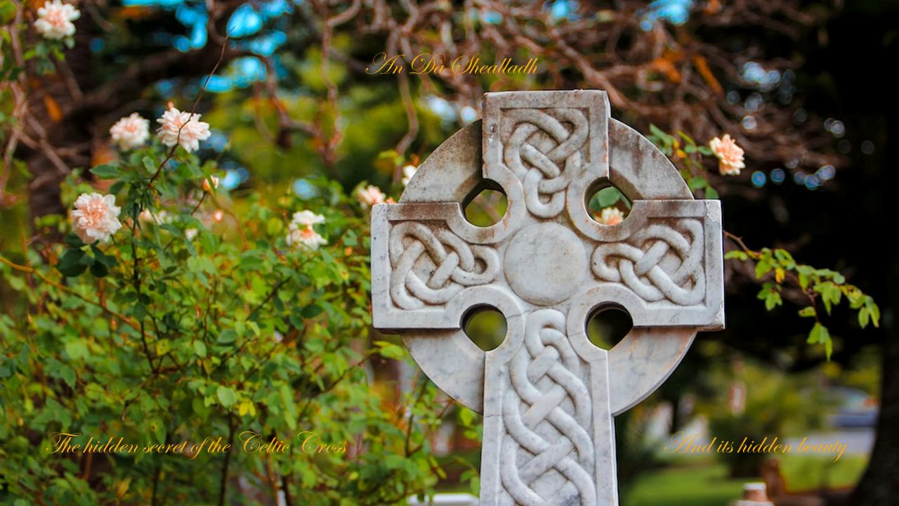 Imbas forosnai - An Dà Shealladh and hidden secret of the celtic cross